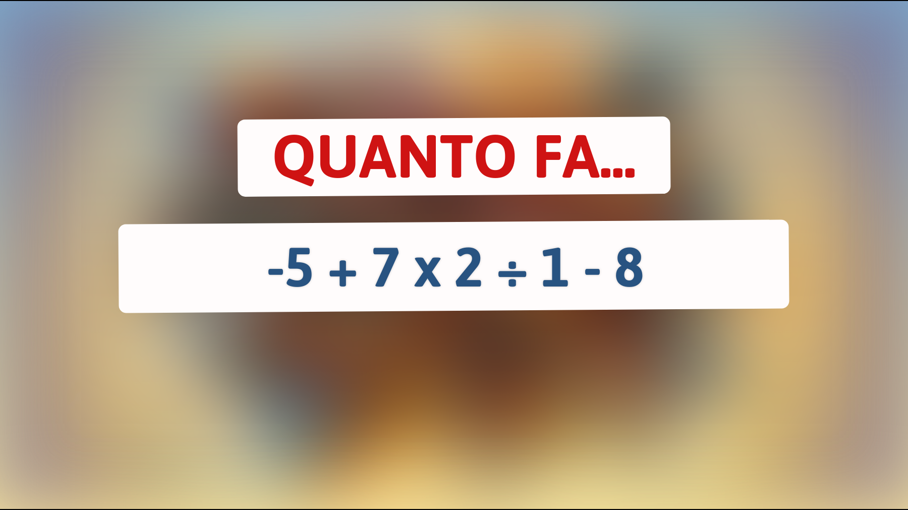 Se risolvi subito questo indovinello matematico ti farai chiamare un genio: hai il coraggio di provare?"